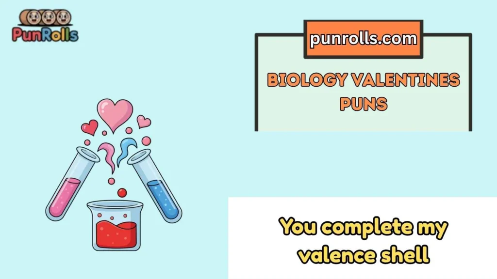 Biology Valentines Puns