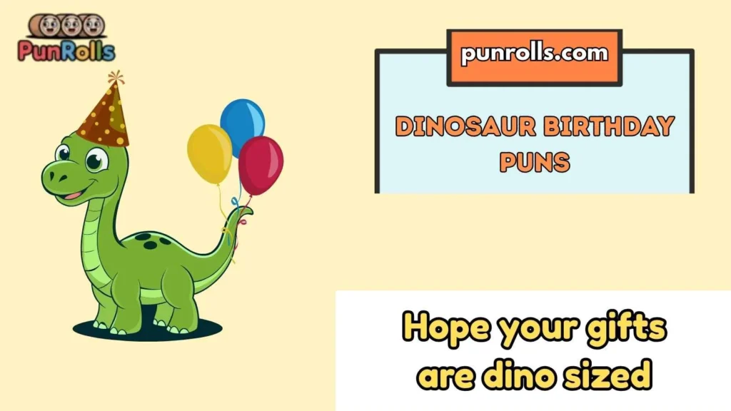 Dinosaur Birthday Puns