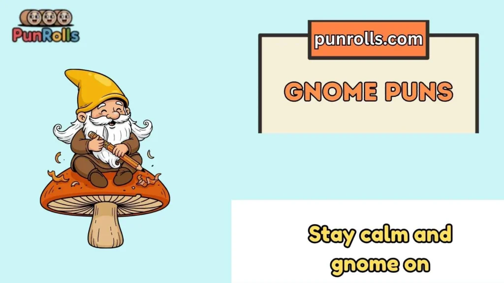 Gnome Puns