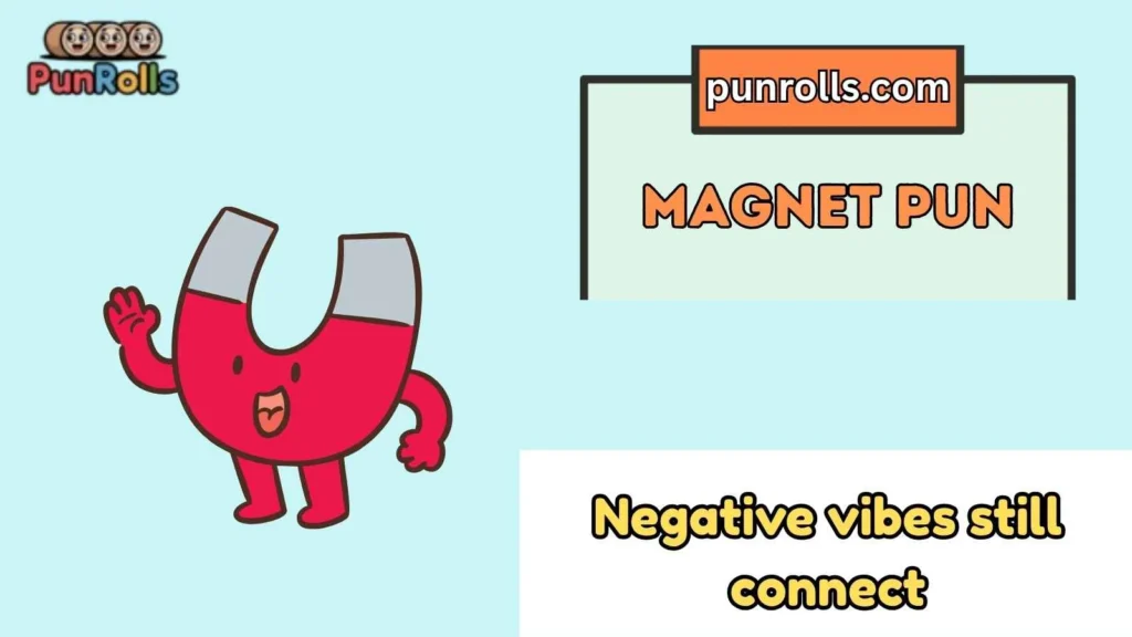 Magnet Pun