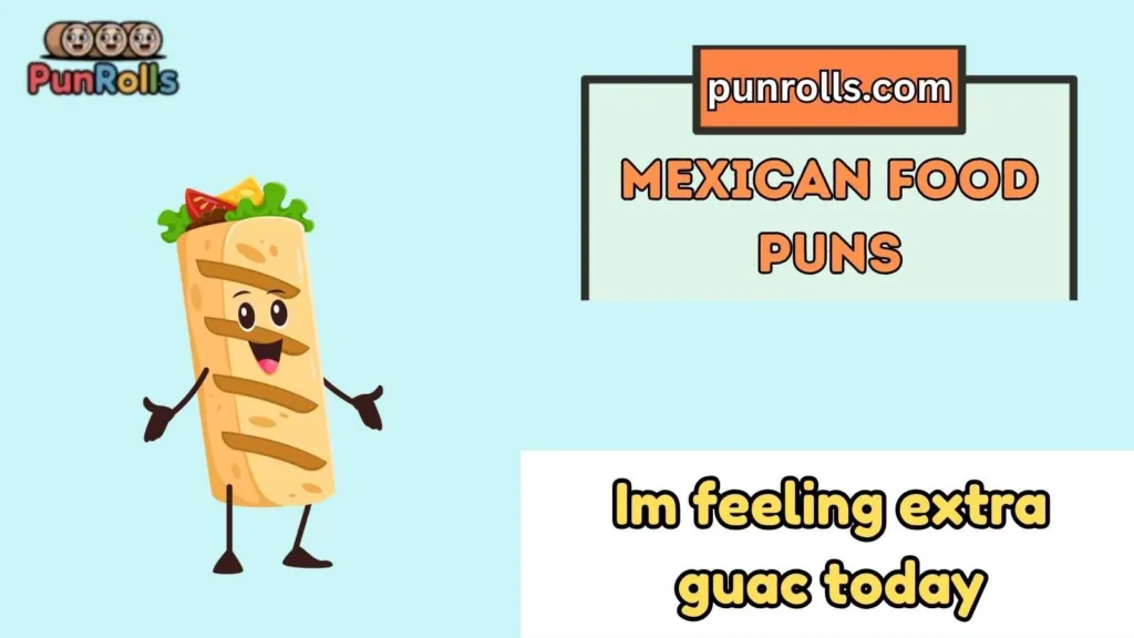Mexican food puns one liners
