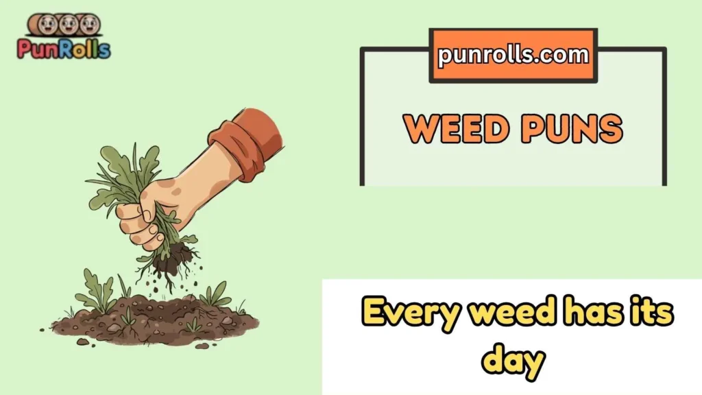 Garden Weed Puns