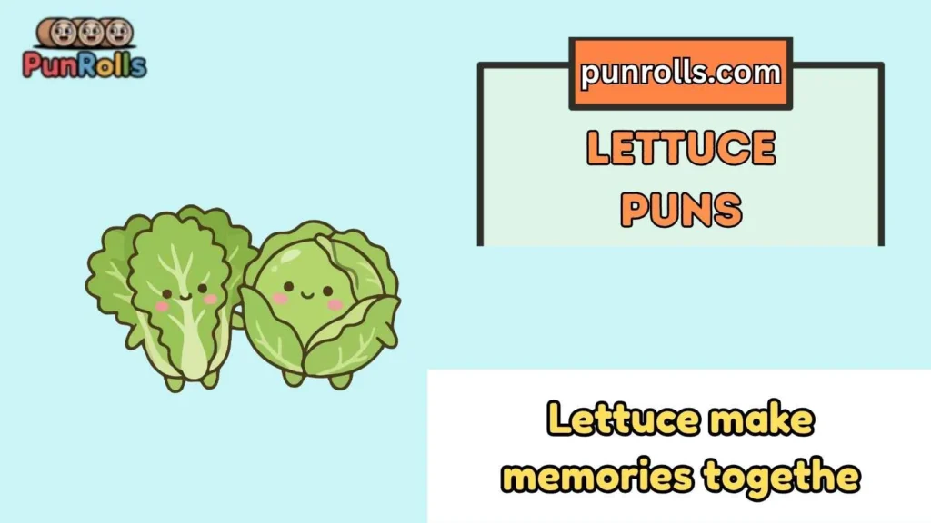 Lettuce puns captions
