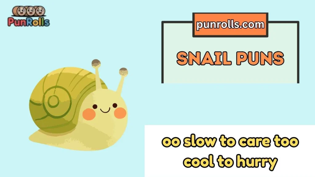 Snail puns one liners