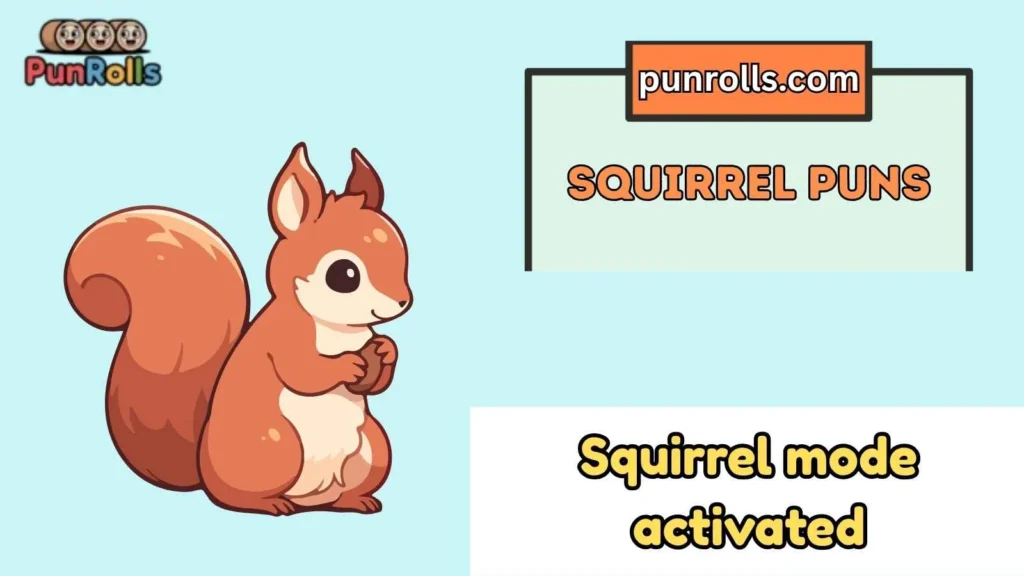Squirrel puns captions