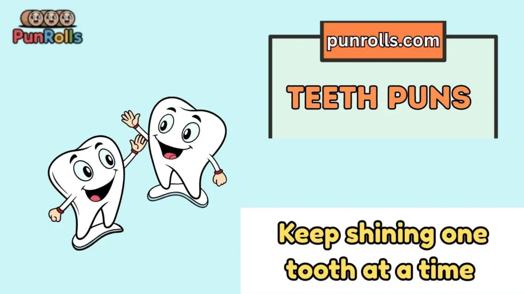 Teeth puns captions